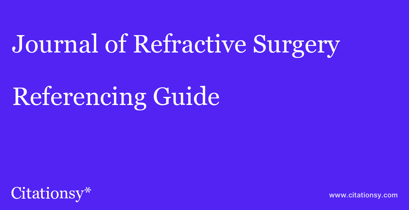 cite Journal of Refractive Surgery  — Referencing Guide
